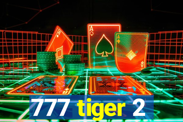 777 tiger 2